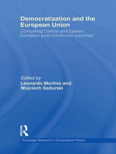 Democratization and the European Union: Comparing Central and Eastern European Post-Communist Countries