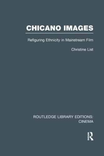 Chicano Images: Refiguring Ethnicity in Mainstream Film