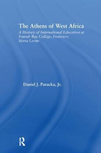 The Athens of West Africa: A History of International Education at Fourah Bay College, Freetown, Sierra Leone