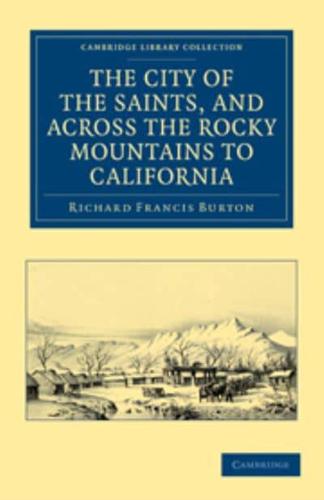 The City of the Saints, and Across the Rocky Mountains to California