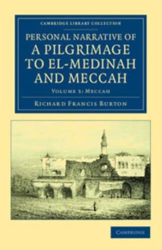 Personal Narrative of a Pilgrimage to El-Medinah and Meccah: Volume 3, Meccah