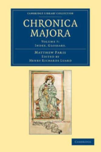 Chronica Majora. Volume 7 Index, Glossary