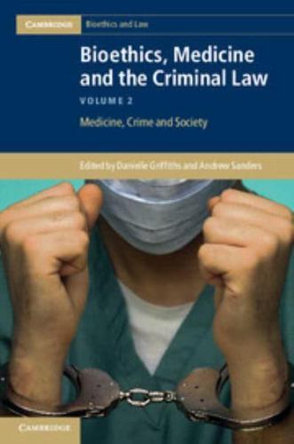 Bioethics, Medicine, and the Criminal Law. Volume 2 Medicine, Crime, and Society