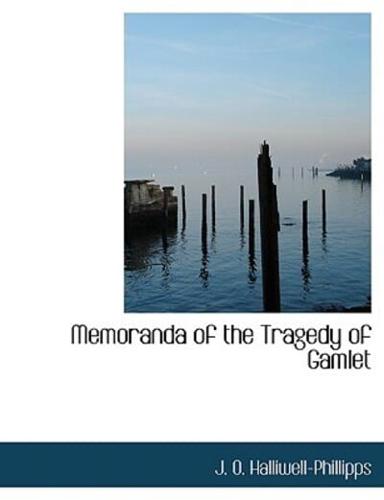 Memoranda of the Tragedy of Gamlet