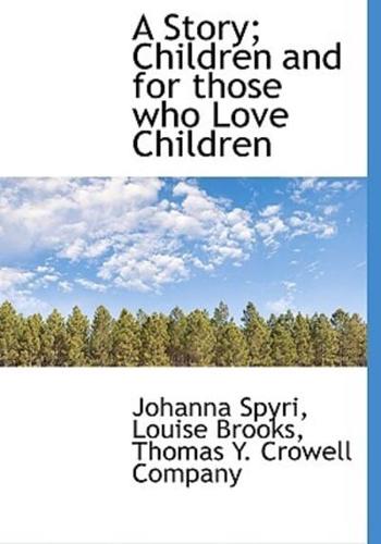 A Story; Children and for those who Love Children