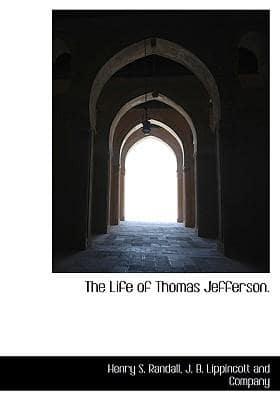 The Life of Thomas Jefferson.