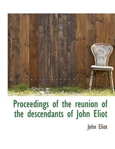 Proceedings of the reunion of the descendants of John Eliot
