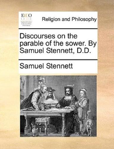 Discourses on the parable of the sower. By Samuel Stennett, D.D.