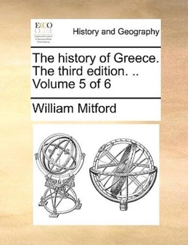 The history of Greece. The third edition. .. Volume 5 of 6
