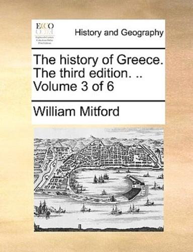 The history of Greece. The third edition. .. Volume 3 of 6