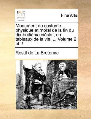 Monument Du Costume Physique Et Moral De La Fin Du Dix-Huitieme Siecle; On Tableaux De La Vie. ... Volume 2 of 2