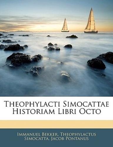 Theophylacti Simocattae Historiam Libri Octo
