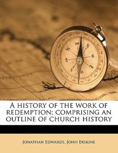 A History of the Work of Redemption; Comprising an Outline of Church History