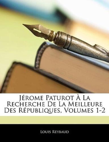 Jrome Paturot La Recherche De La Meilleure Des Rpubliques, Volumes 1-2