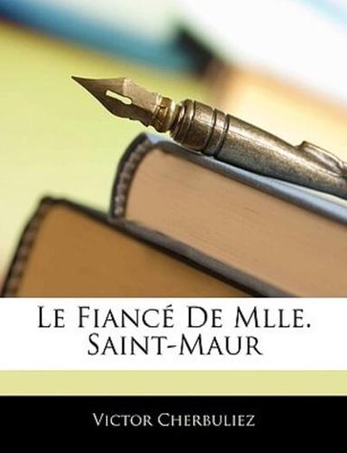Le Fiancé De Mlle. Saint-Maur