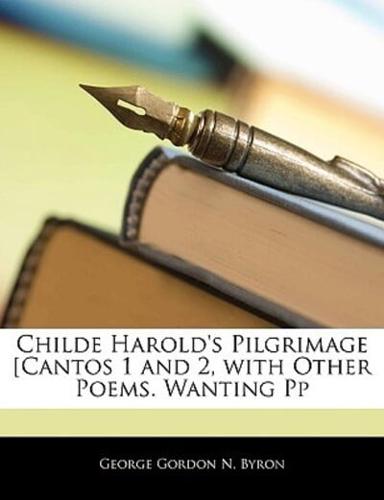 Childe Harold's Pilgrimage Cantos 1 and 2, With Other Poems. Wa Nting Pp