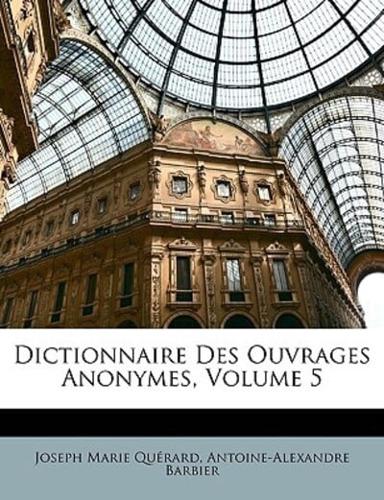 Dictionnaire Des Ouvrages Anonymes, Volume 5