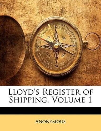 Lloyd's Register of Shipping, Volume 1