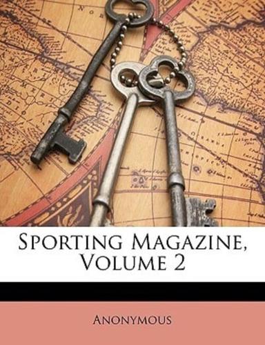Sporting Magazine, Volume 2