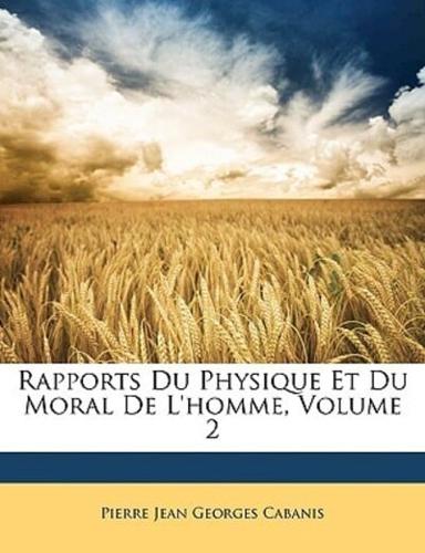 Rapports Du Physique Et Du Moral De L'Homme, Volume 2