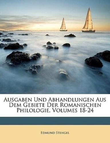 Ausgaben Und Abhandlungen Aus Dem Gebiete Der Romanischen Philologie, Volumes 18-24