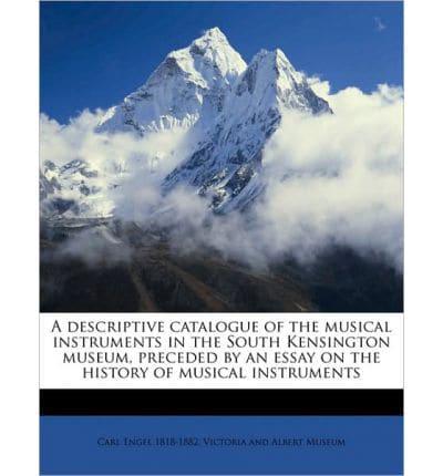 A Descriptive Catalogue of the Musical Instruments in the South Kensington Museum, Preceded by an Essay on the History of Musical Instruments