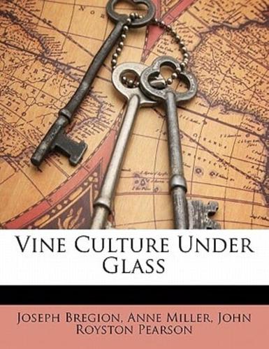 Vine Culture Under Glass