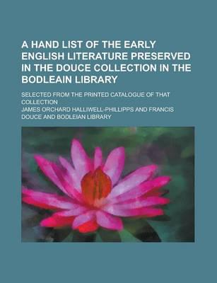 A Hand List of the Early English Literature Preserved in the Douce Collecti