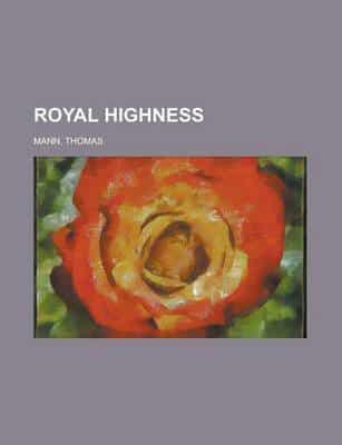 Royal Highness; A Novel of German Court Life