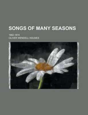 Songs of Many Seasons; 1862-1874