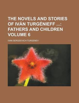 The Novels and Stories of Iv+»-+-¢n Turg+»-+-¢nieff (Volume 6)