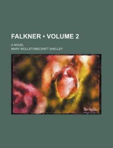 Falkner (Volume 2); A Novel