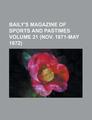 Baily's Magazine of Sports and Pastimes (Volume 21)