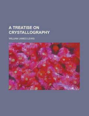 A Treatise On Crystallography
