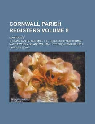 Cornwall Parish Registers Volume 8; Marriages