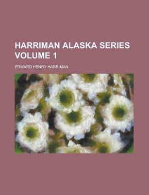 Harriman Alaska Series (Volume 2)