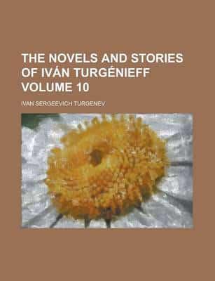 The Novels and Stories of Iv+»-+-¢n Turg+»-+-¢nieff (Volume 8)