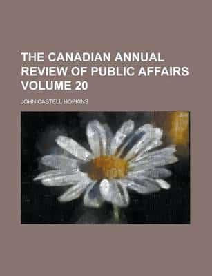 The Canadian Annual Review of Public Affairs (Volume 20)