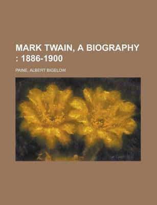 Mark Twain, a Biography - Volume II, Part 1; 1886-1900