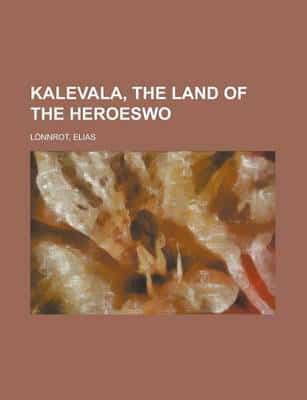 Kalevala, the Land of the Heroeswo (T)