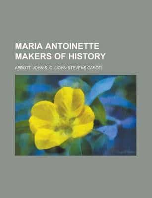 Maria Antoinette Makers of History