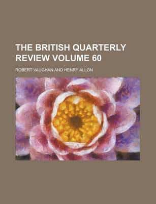 British Quarterly Review (Volume 60)