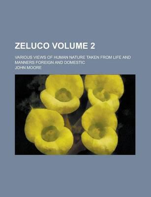 Zeluco (Volume 2); Various Views of Human Nature, Taken from Life and Manne