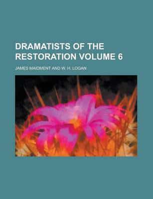 Dramatists of the Restoration (Volume 6)