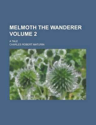 Melmoth the Wanderer (Volume 2); a Tale