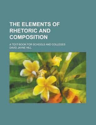 The Elements of Rhetoric and Composition; a Text-book for Schools and Colle