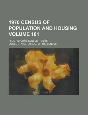 1970 Census of Population and Housing Volume 181; Final Reports. Census Tra