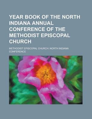 Year Book of the North Indiana Annual Conference of the Methodist Episcopal