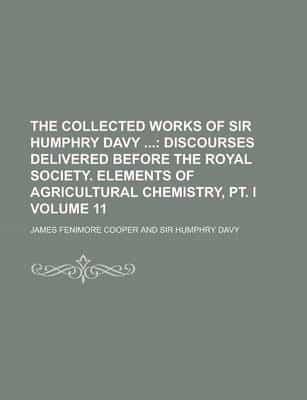 The Collected Works of Sir Humphry Davy  Volume 11
