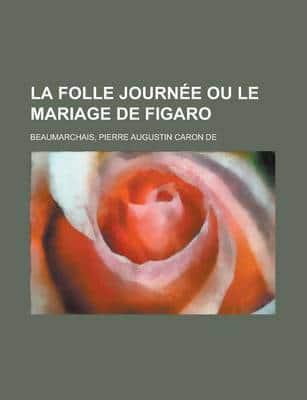 La Folle Journ+»-+-¢e Ou Le Mariage De Figaro